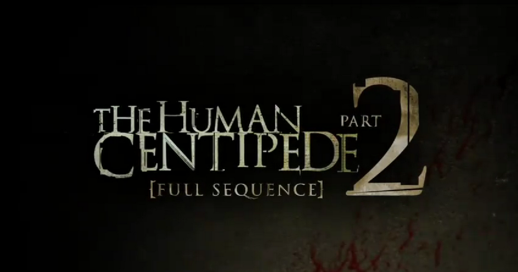 Watch Latest, Movie The Human Centipede 2 (Full Sequence) Trailers 2011 Hollywood