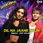 Dil Na Jaane Kyun Video Song from Jayantabhai Ki Luv Story
