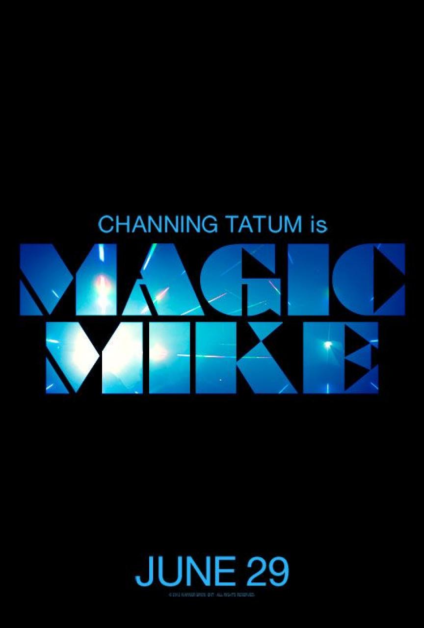 MAGIC MIKE Movie Poster And Trailer 2012