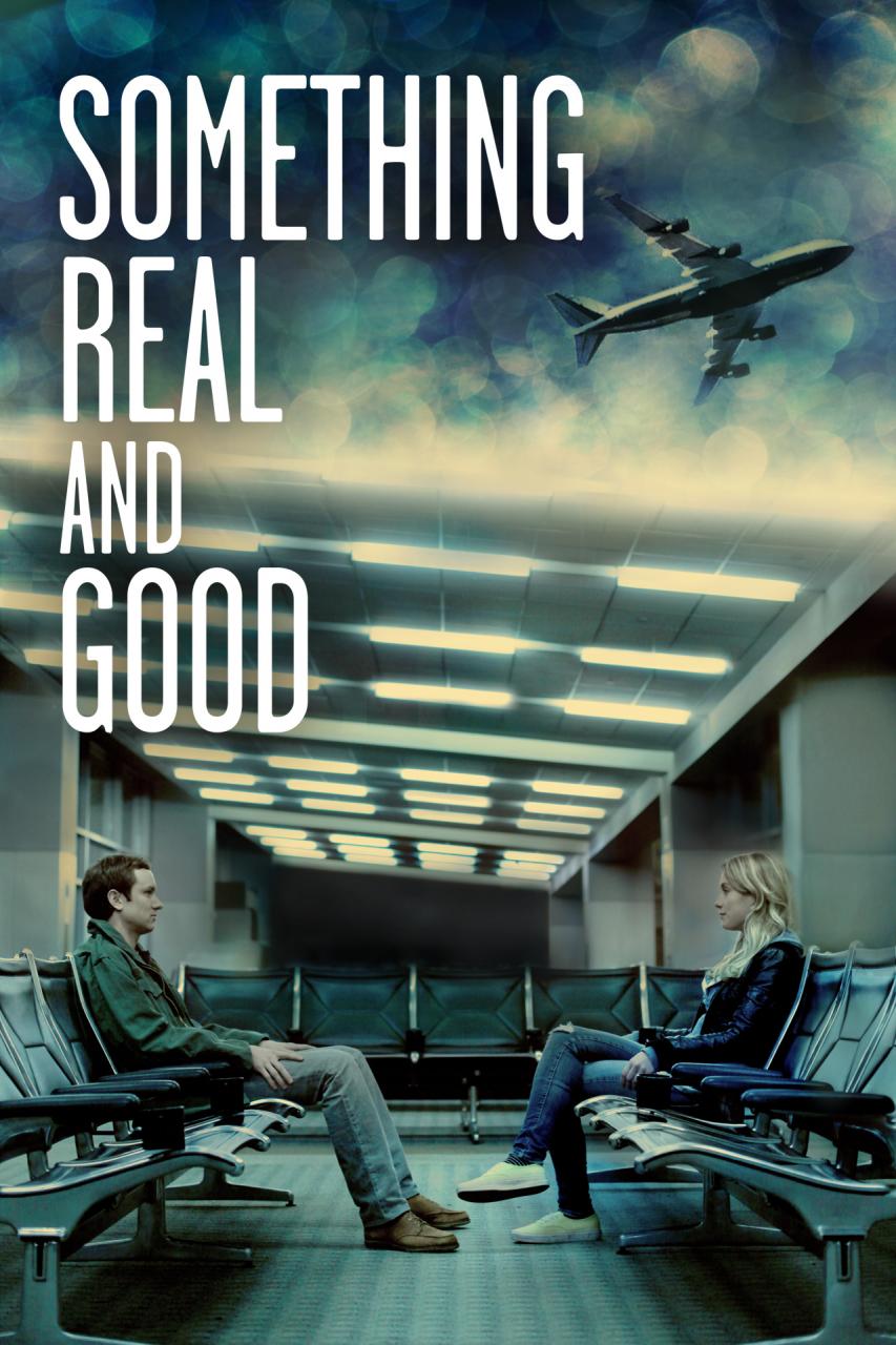Something Real and Good Movie poster 2013
