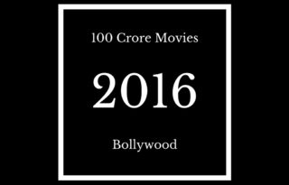 100 Crore Bollywood Movies Club of 2016