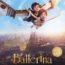 Leap (Ballerina) Poster 2- India Release 2017