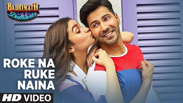 Roke Na Ruke Naina Video Song Badrinath Ki Dulhania